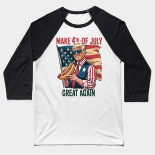 Make 4th Of July Great Again American 4th Of July Baseball T-Shirt